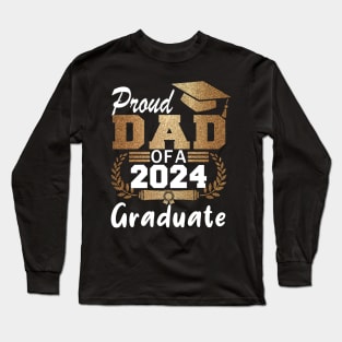 Proud Dad of a 2024 Graduate Class of 2024 Senior Long Sleeve T-Shirt